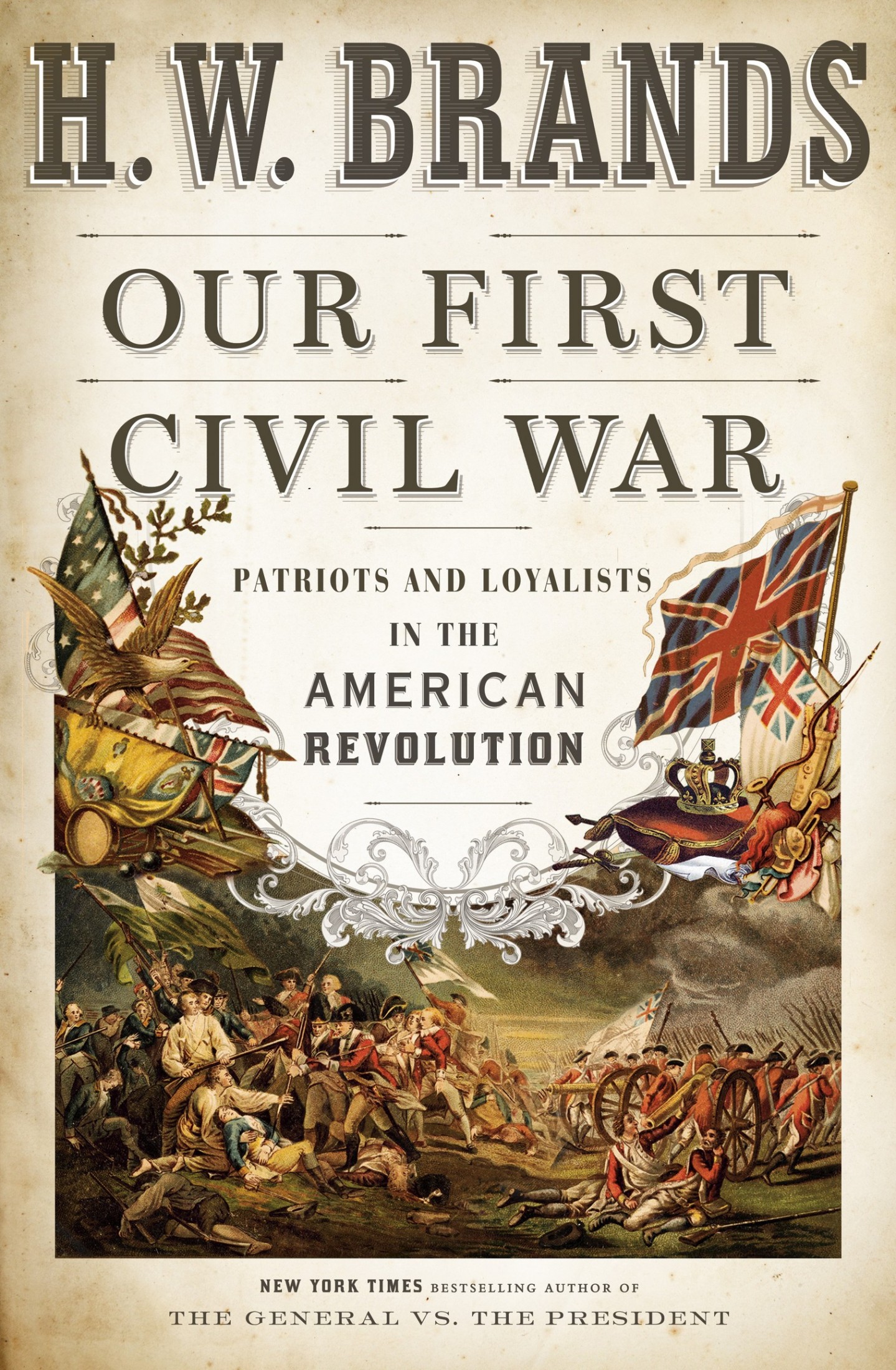 Our First Civil War: Patriots and Loyalists in the American Revolution
