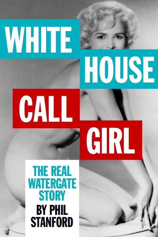 White House Call Girl: The Real Watergate Story