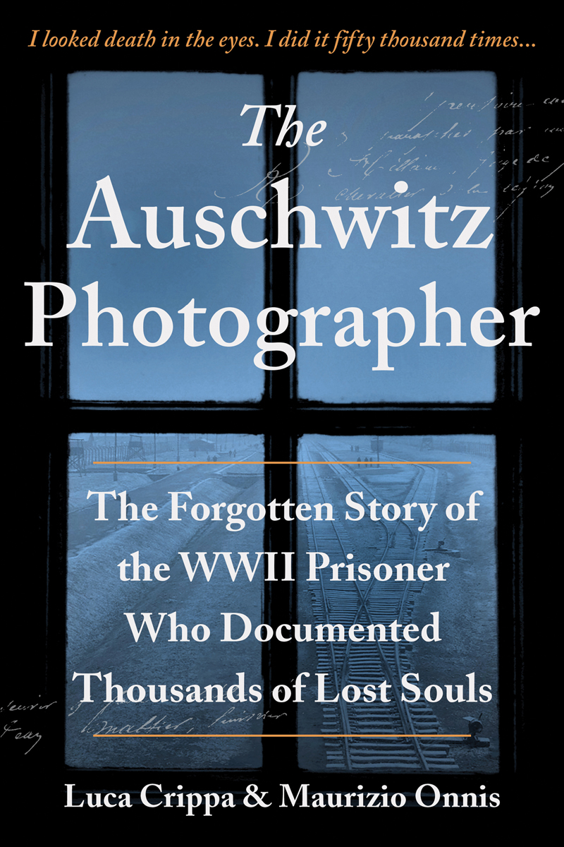 The Auschwitz Photographer: The Forgotten Story of the WWII Prisoner Who Docmented Thousands of Lost Souls