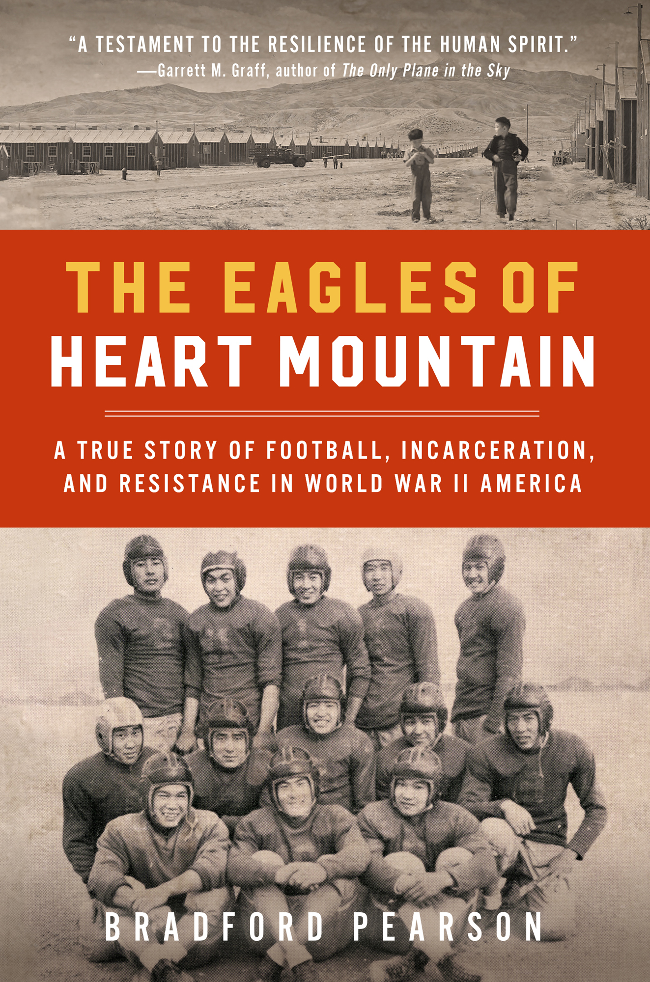 The Eagles of Heart Mountain: A True Story of Football, Incarceration, and Resistance in World War II America