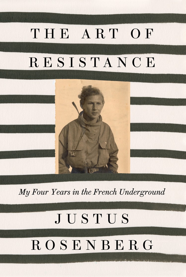 The Art of Resistance: My Four Years in the French Underground: A Memoir