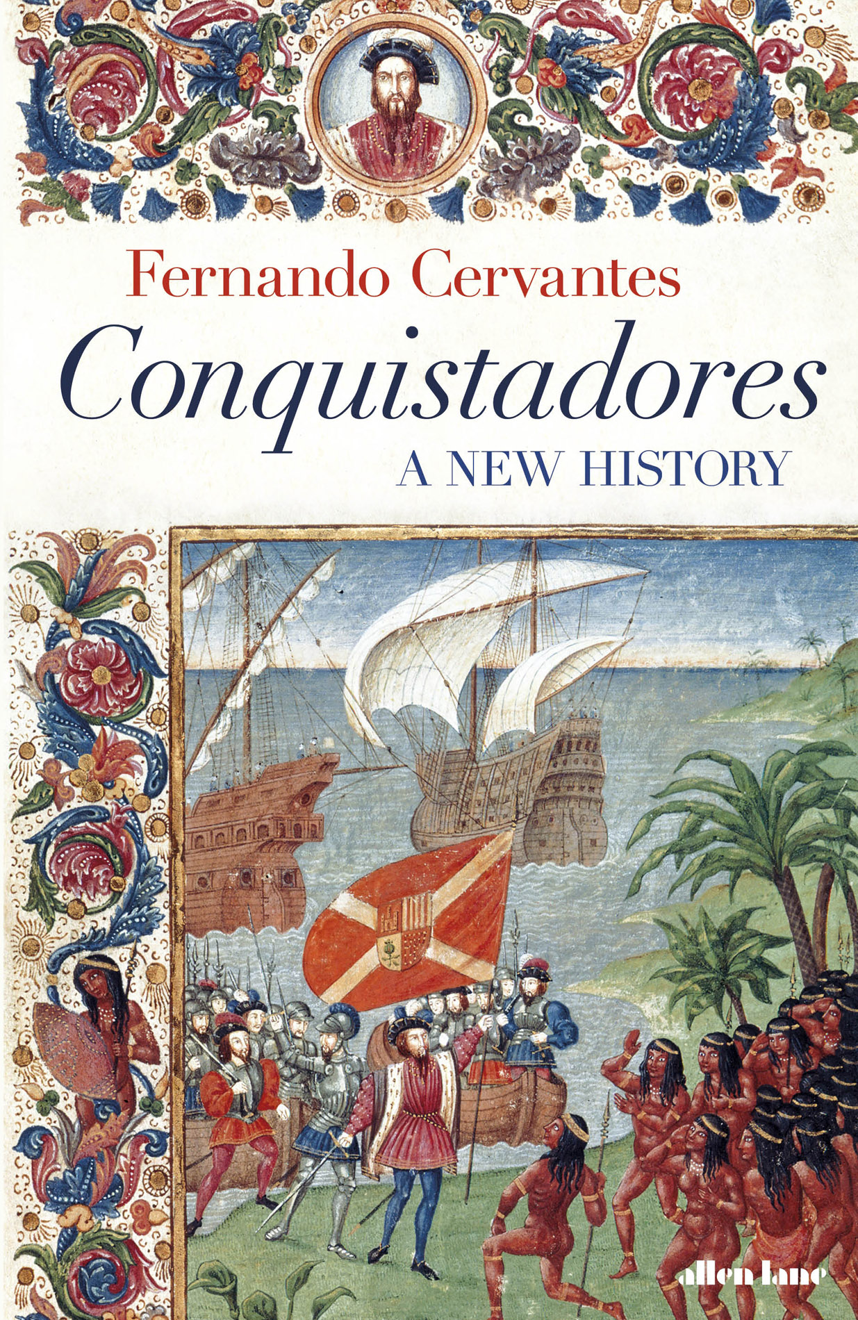 Conquistadores: A New History of Spanish Discovery and Conquest