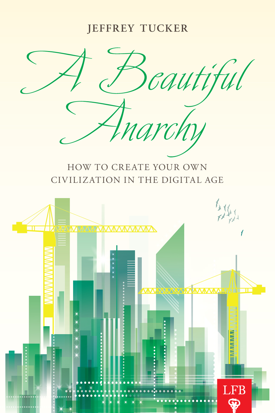 A Beautiful Anarchy: How to Create Your Own Civilization in the Digital Age