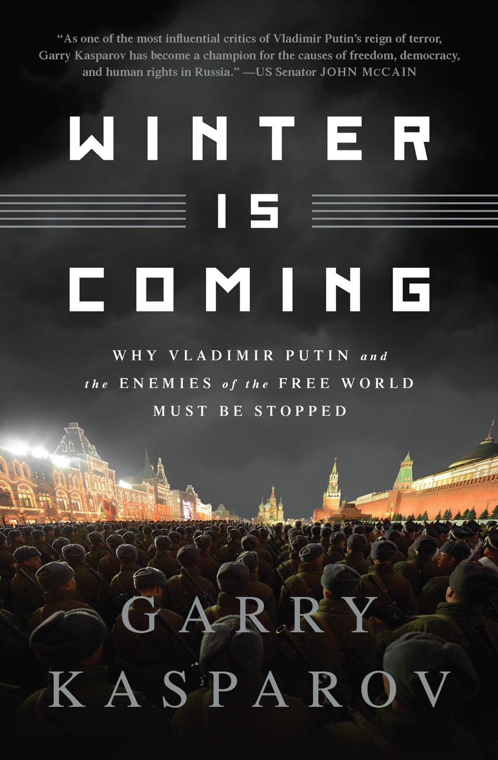Winter Is Coming: Why Vladimir Putin and the Enemies of the Free World Must Be Stopped