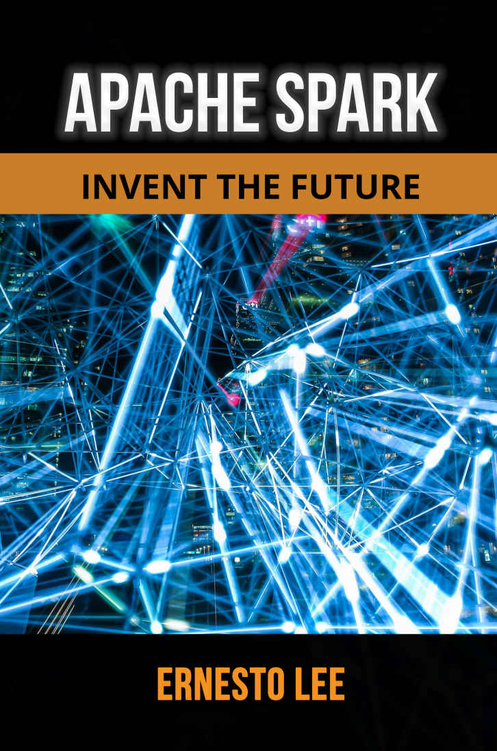 Apache Spark: Invent the Future