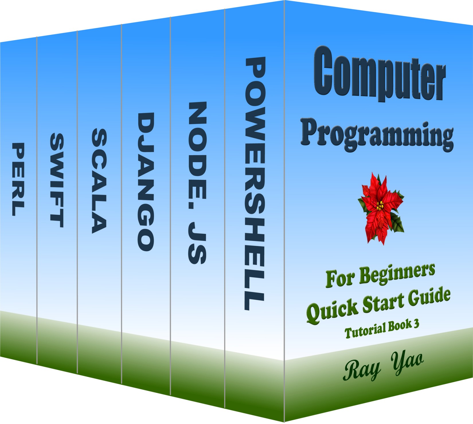 Computer Programming, For Beginners, Quick Start Guide, Tutorial Book 3: Include PowerShell, Node.Js, Django, Scala, Swift, Perl.