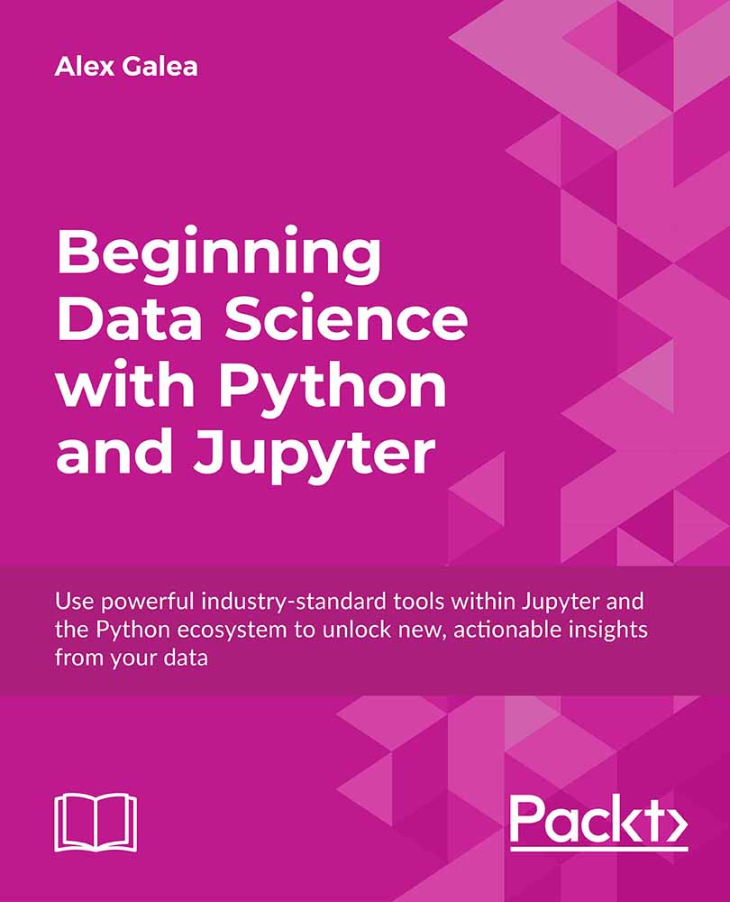 Beginning Data Analysis With Python and Jupyter: Use Powerful Industry-Standard Tools to Unlock New, Actionable Insight From Your Existing Data