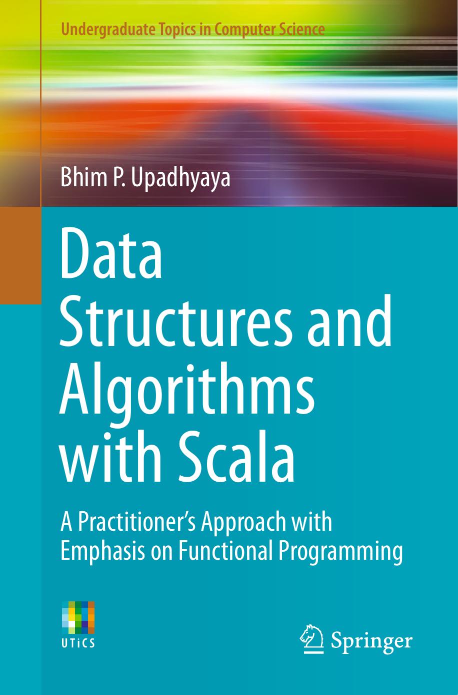 Data Structures and Algorithms With Scala: A Practitioner's Approach With Emphasis on Functional Programming