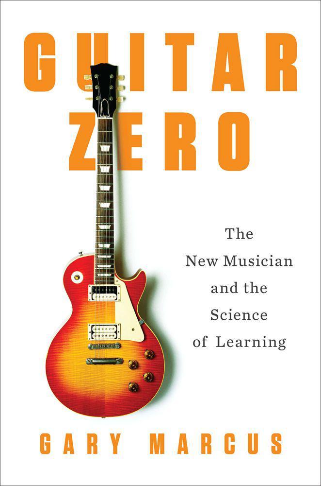 Guitar Zero: The Science of Becoming Musical at Any Age