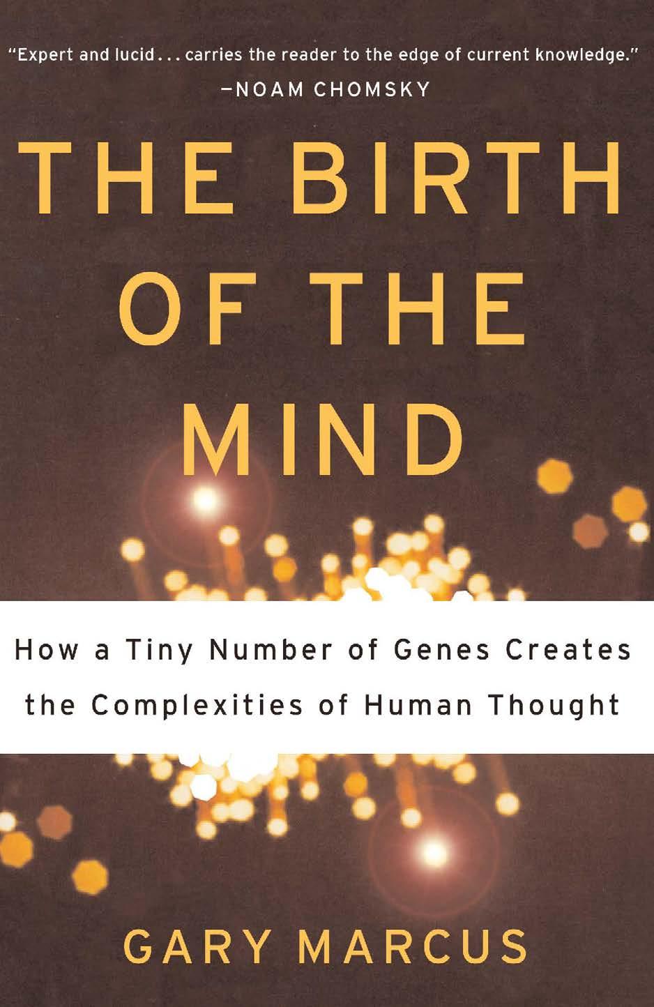 The Birth of the Mind: How a Tiny Number of Genes Creates the Complexities of Human Thought