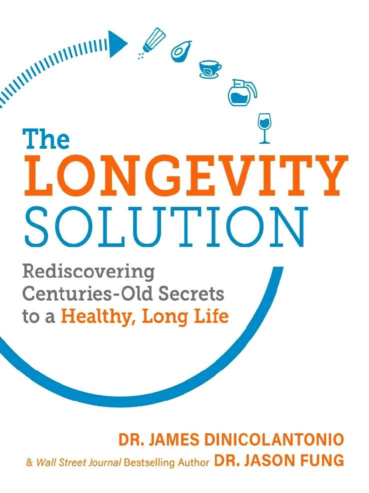 The Longevity Solution: Rediscovering Centuries-Old Secrets to a Healthy, Long Life