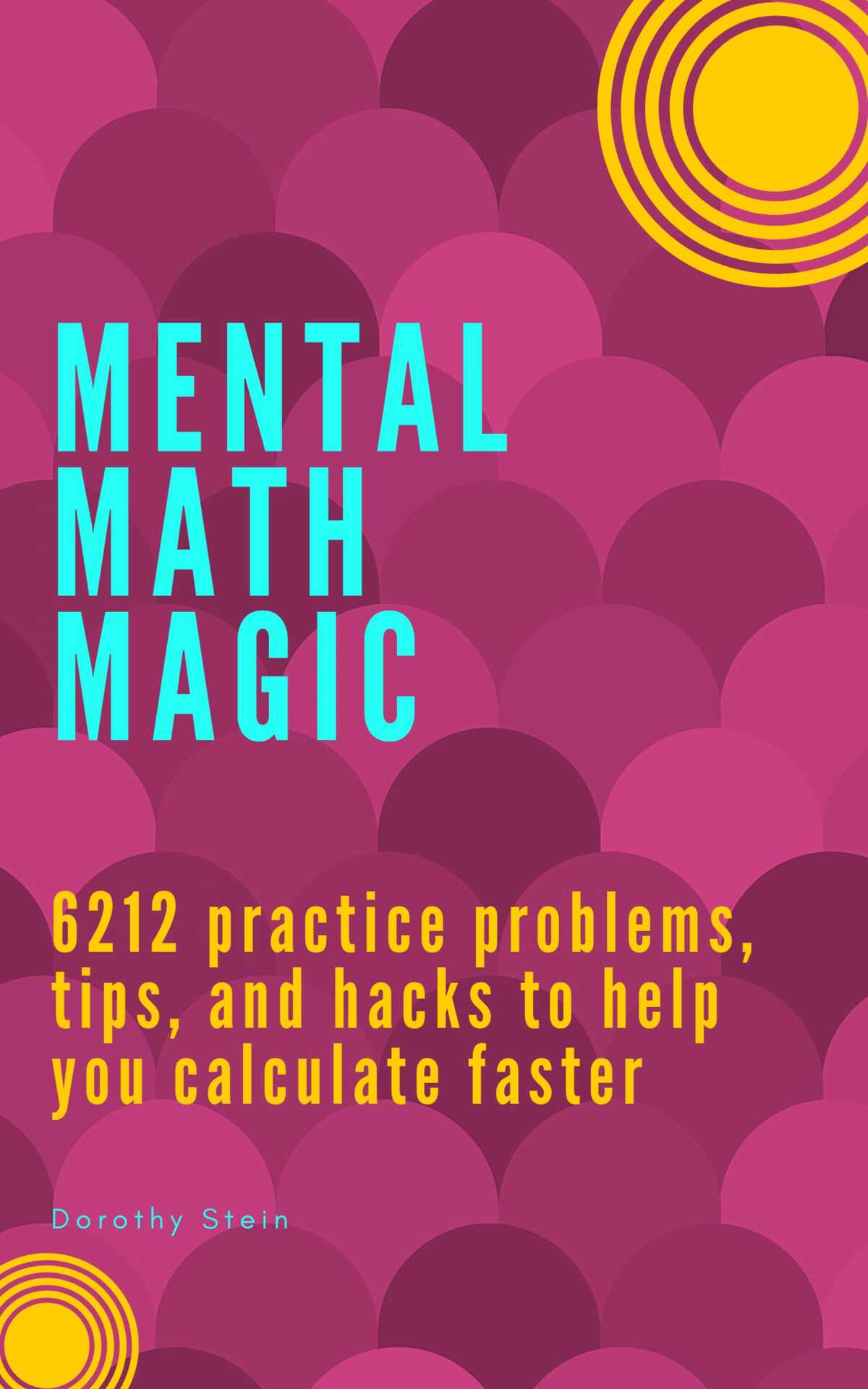 Mental Math Magic: 6212 Practice Problems, Tips, and Hacks to Help You Calculate Faster