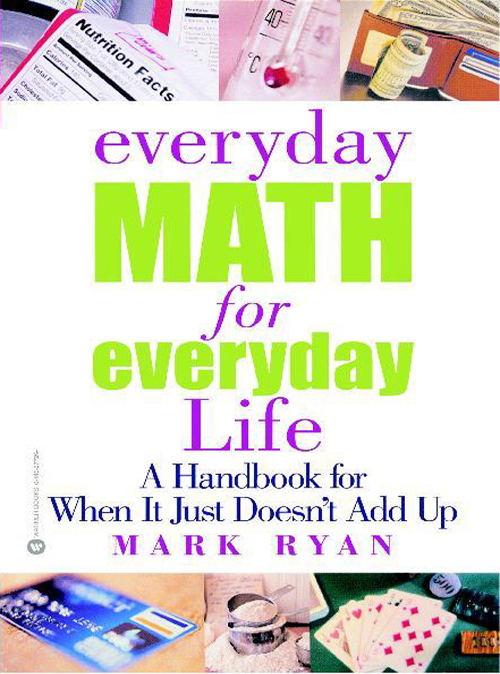 Everyday Math for Everyday Life: A Handbook for When It Just Doesn't Add Up