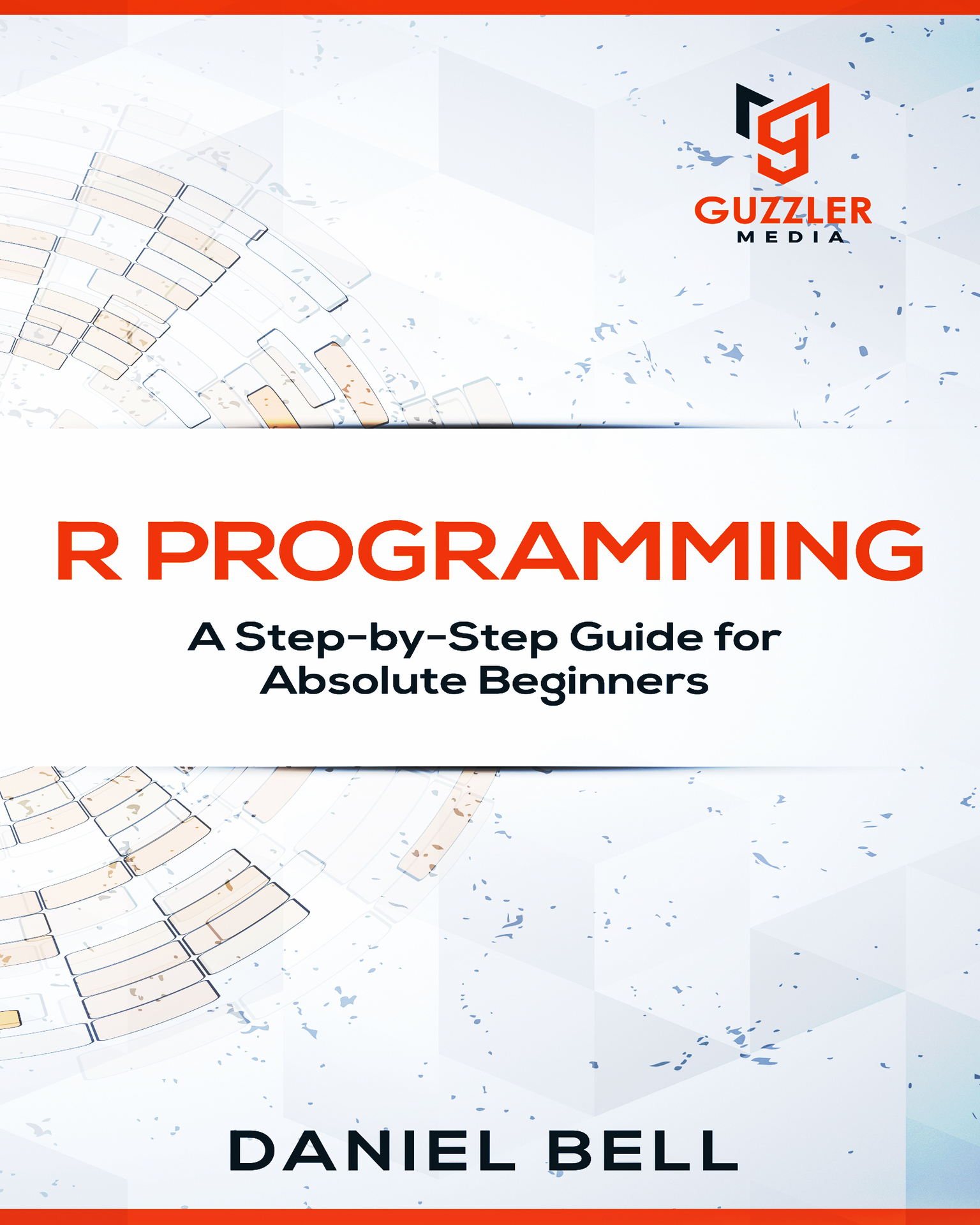 R Programming: A Step-By-Step Guide for Absolute Beginners-2nd Edition