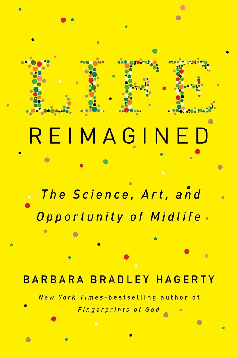 Life Reimagined: The Science, Art, and Opportunity of Midlife