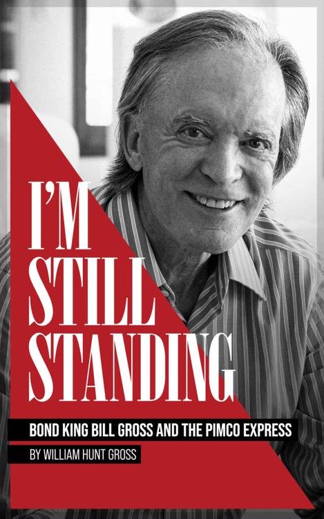 I’m Still Standing: Bond King Bill Gross and the PIMCO Express