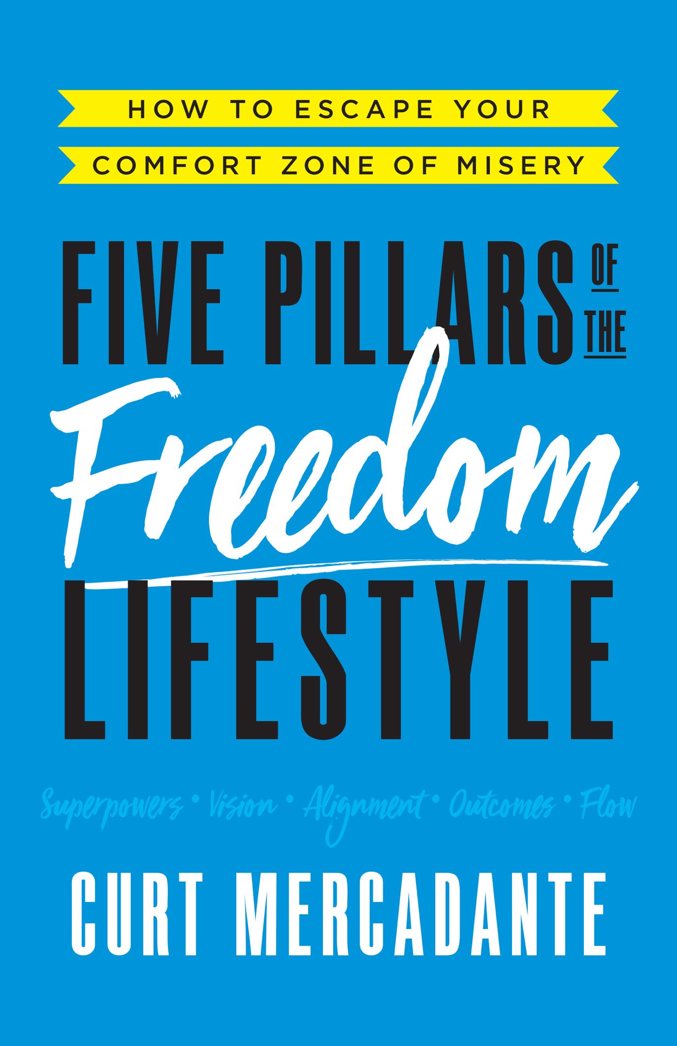 Five Pillars of the Freedom Lifestyle: How to Escape Your Comfort Zone of Misery