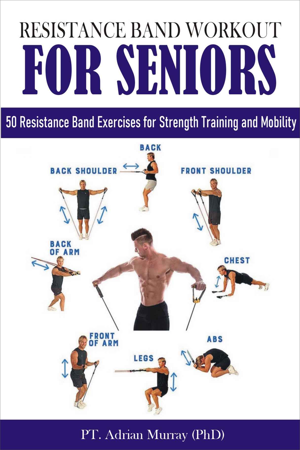 Resistance Band Workout for Seniors: 50 Resistance Band Exercises for Strength Training and Mobility