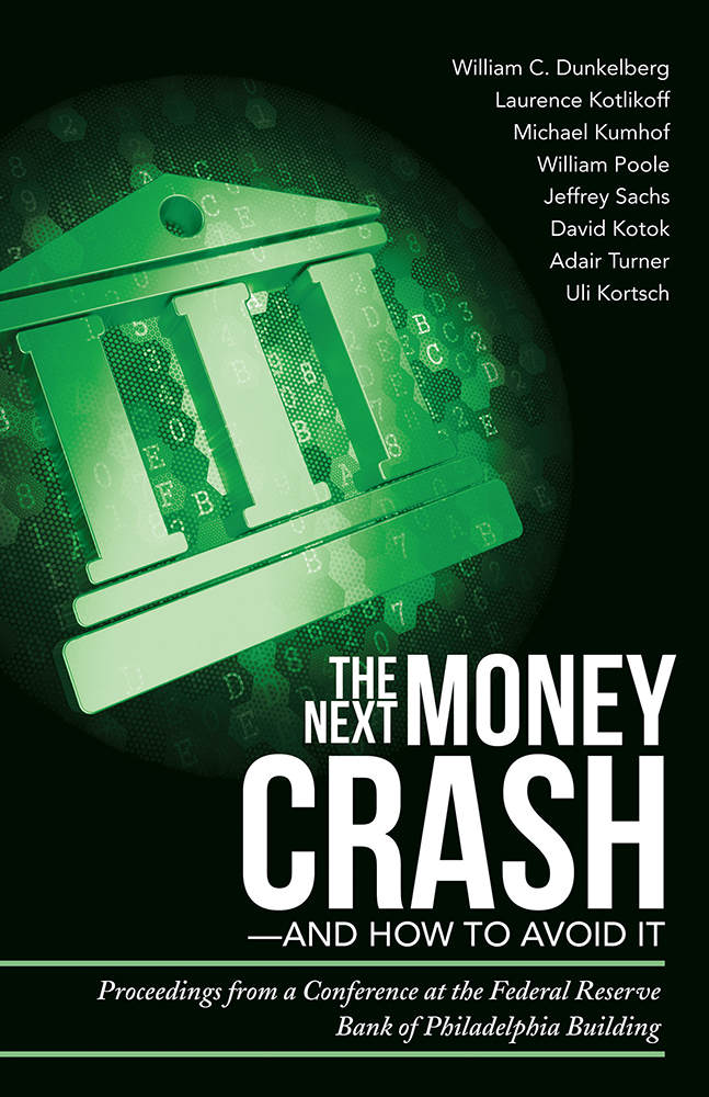 The Next Money Crash—and How to Avoid It: Proceedings From a Conference at the Federal Reserve Bank of Philadelphia Building
