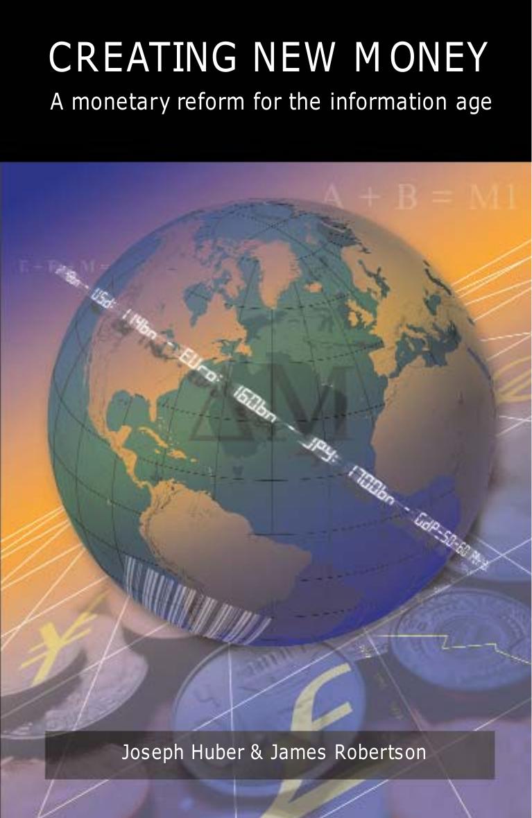 Creating New Money: A Monetary Reform for the Information Age