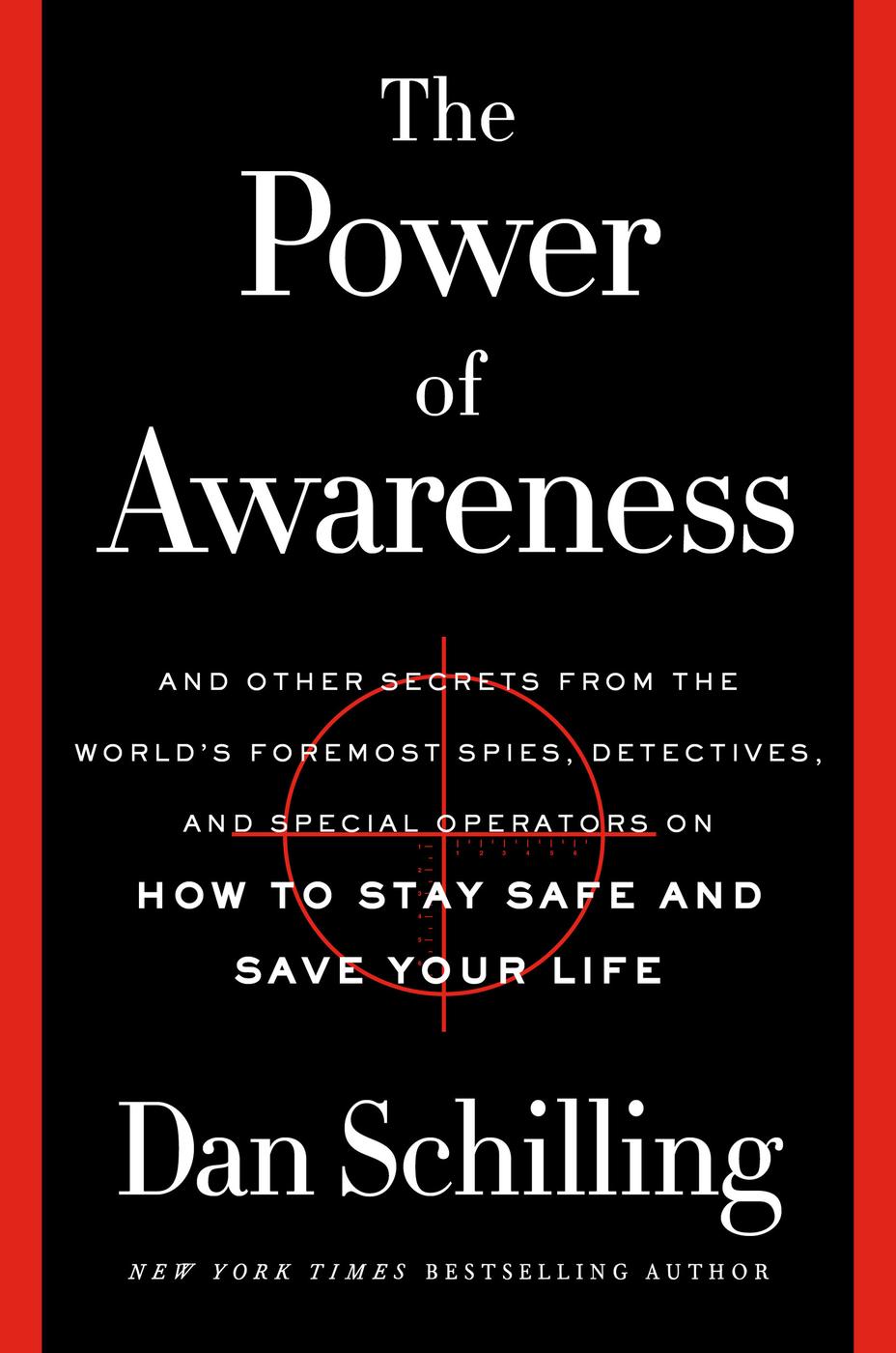 The Power of Awareness: And Other Secrets From the World's Foremost Spies, Detectives, and Special Operators on How to Stay Safe and Save Your Life