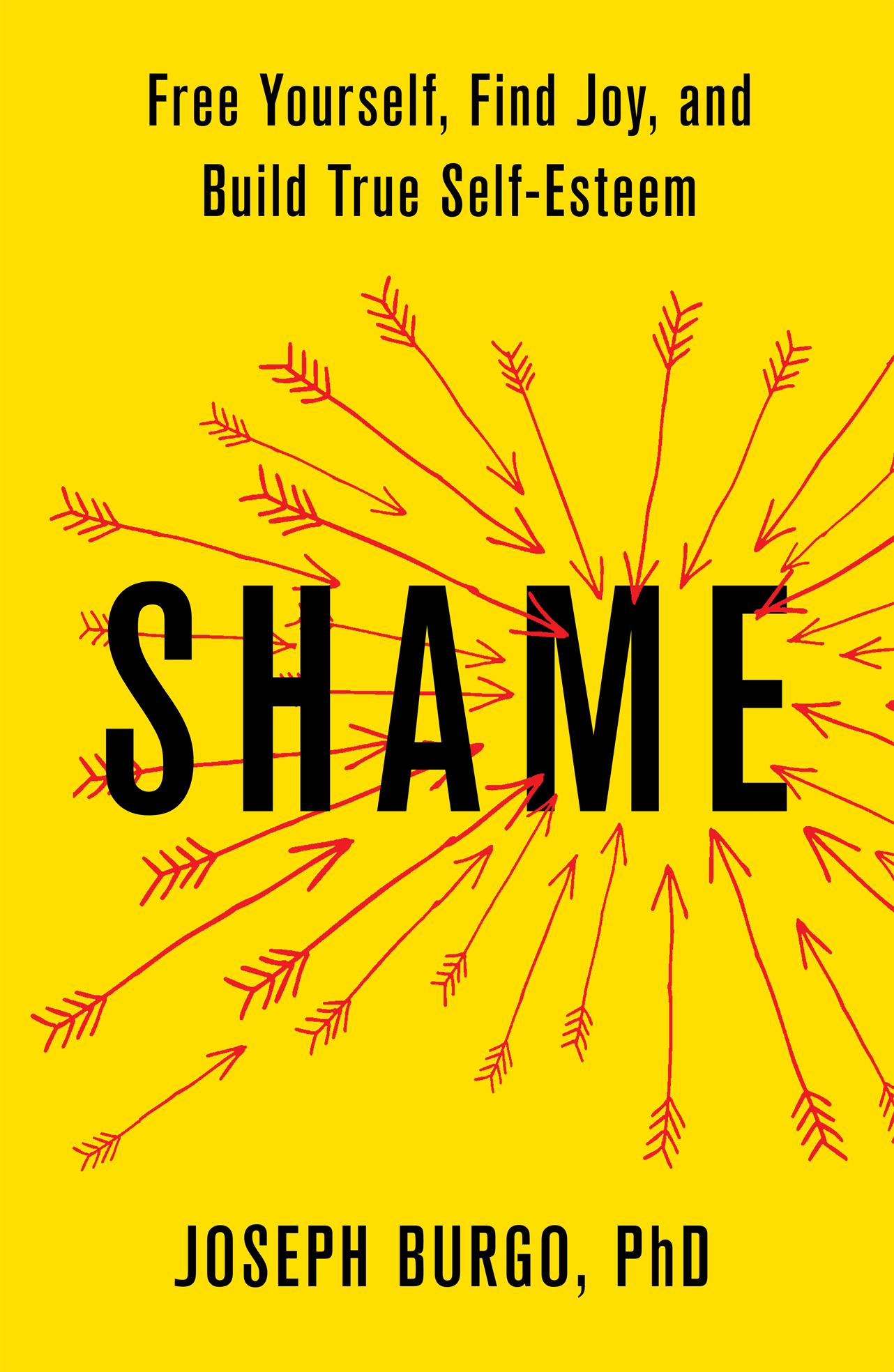 Shame: Free Yourself, Find Joy, and Build True Self-Esteem