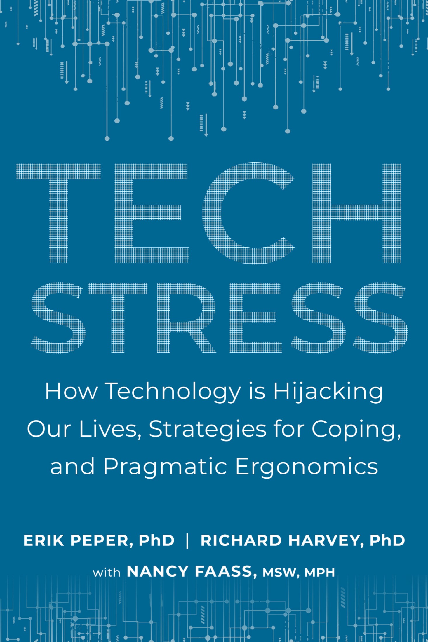 Tech Stress: How Technology Is Hijacking Our Lives, Strategies for Coping, and Pragmatic Ergonomics