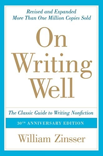 On Writing Well, 30th Anniversary Edition: An Informal Guide to Writing Nonfiction