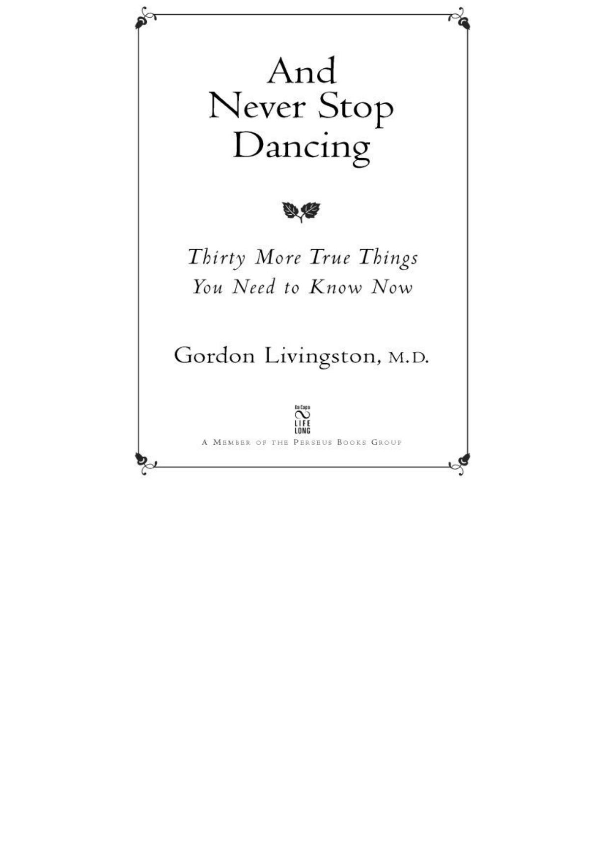 And Never Stop Dancing: Thirty More True Things You Need to Know Now