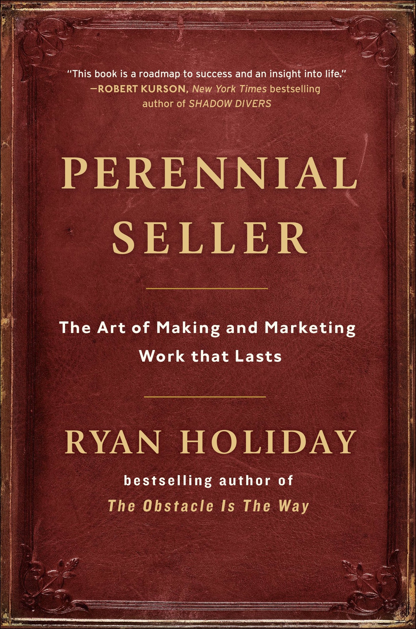 Perennial Seller: Making and Marketing Work That Lasts