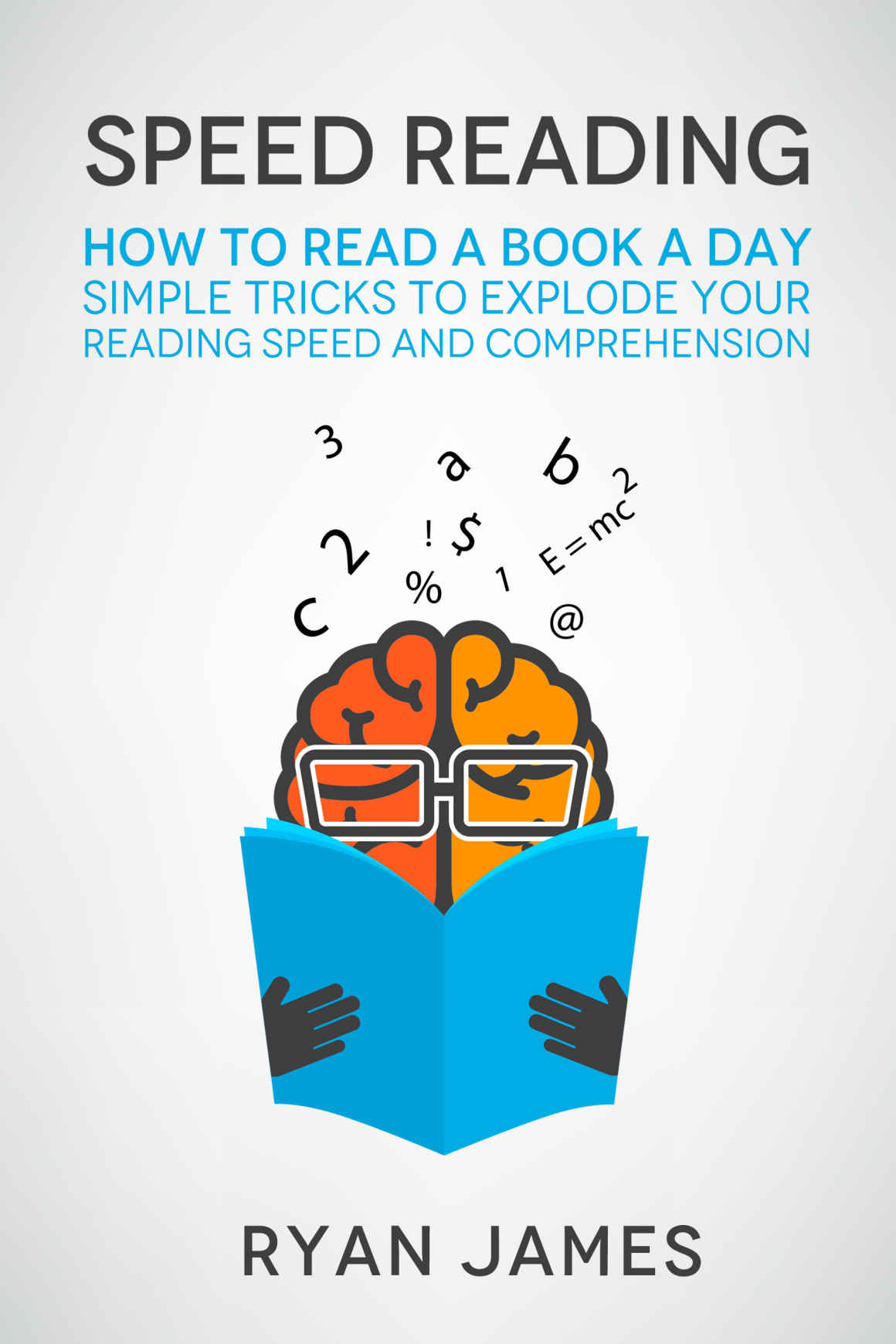 Speed Reading: How to Read a Book a Day - Simple Tricks to Explode Your Reading Speed and Comprehension (Accelerated Learning Series)