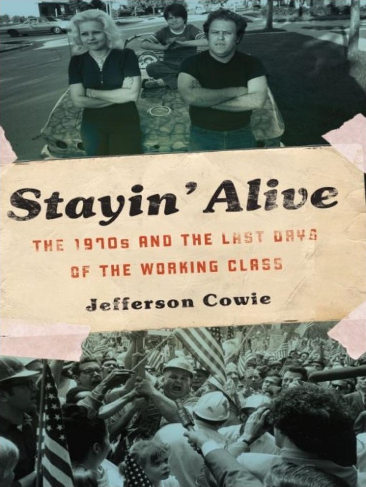 Stayin' Alive: The 1970s and the Last Days of the Working Class