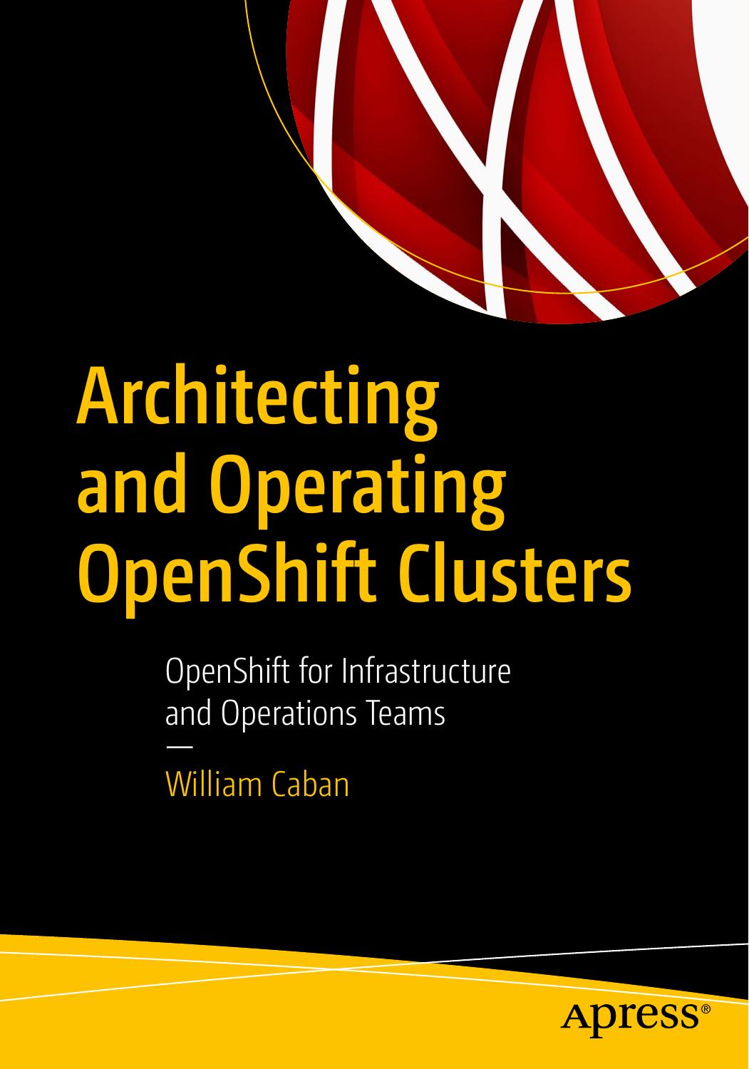 Architecting and Operating OpenShift Clusters: OpenShift for Infrastructure and Operations Teams