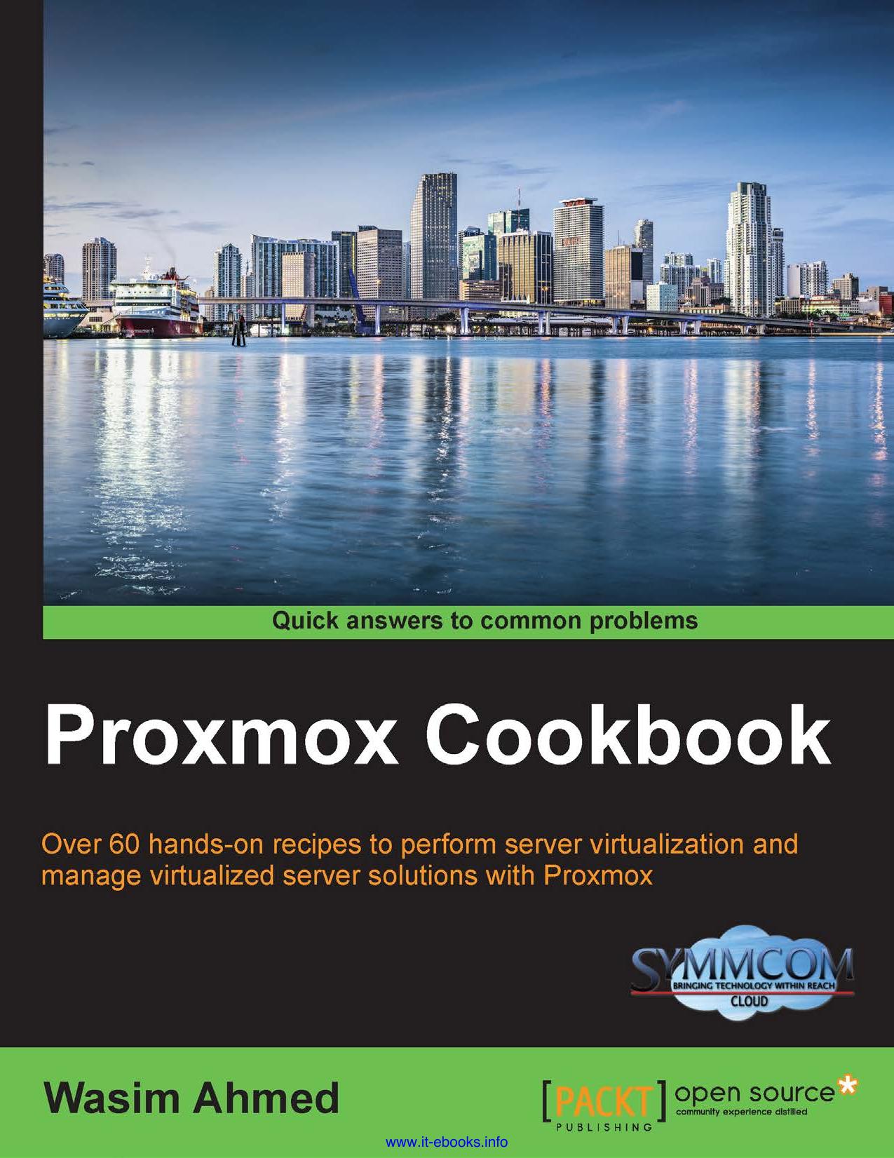 Proxmox Cookbook:Over 60 hands-on recipes to perform server virtualization and manage virtualized server solutions with Proxmox