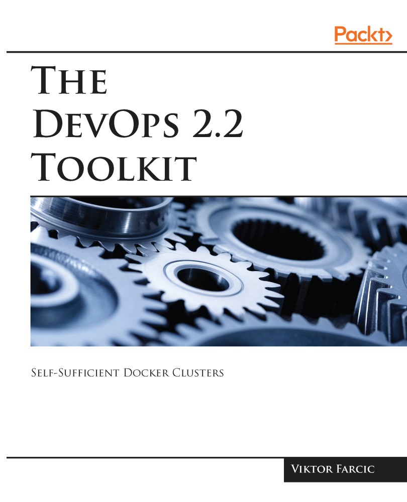 The DevOps 2.2 Toolkit: Self-Sufficient Docker Clusters