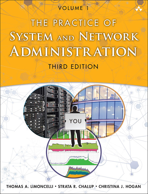 The Practice of System and Network Administration: Volume 1: DevOps and Other Best Practices for Enterprise IT