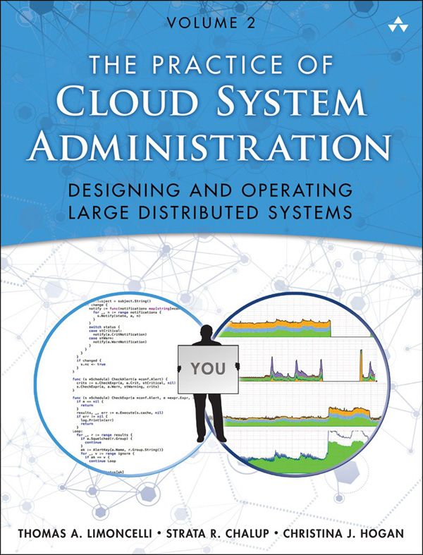 The Practice of Cloud System Administration: DevOps and SRE Practices for Web Services, Volume 2