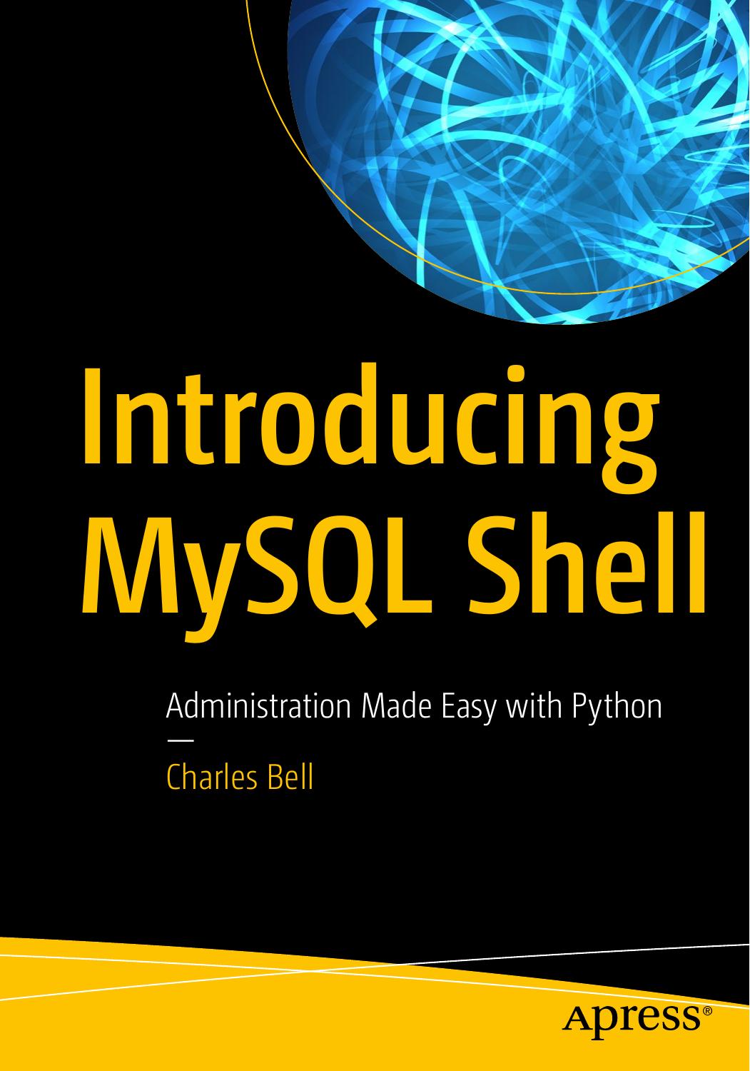 Introducing MySQL Shell: Administration Made Easy With Python