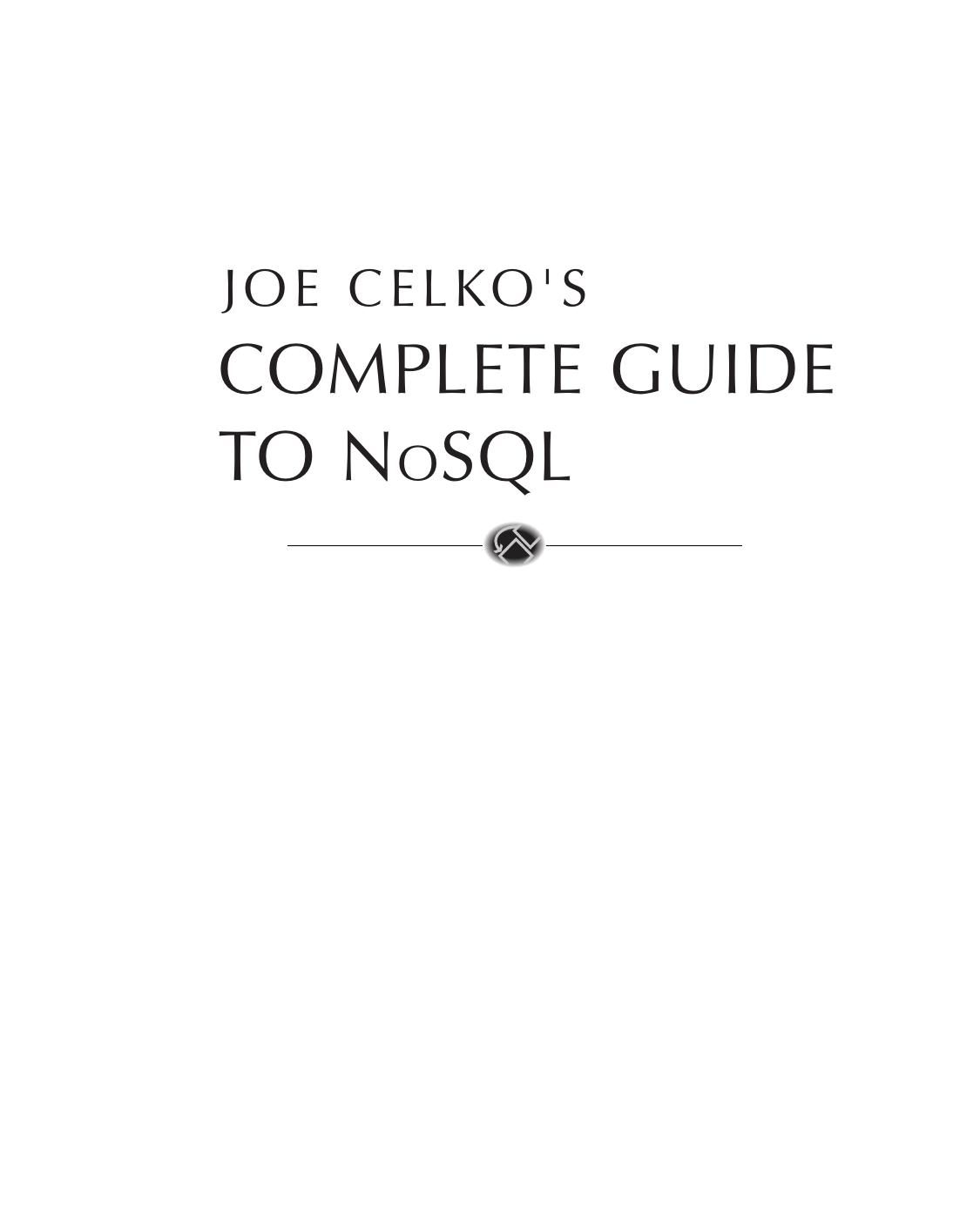 Joe Celko’s Complete Guide to NoSQL: What Every SQL Professional Needs to Know About Non-Relational Databases