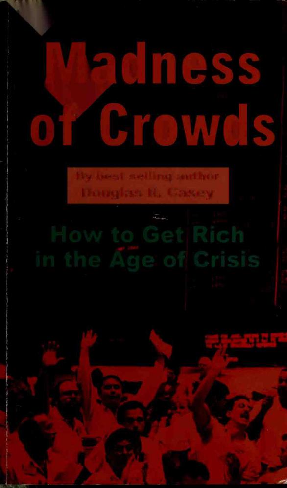 Madness of Crowds: How to Get Rich in the Age of Crisis