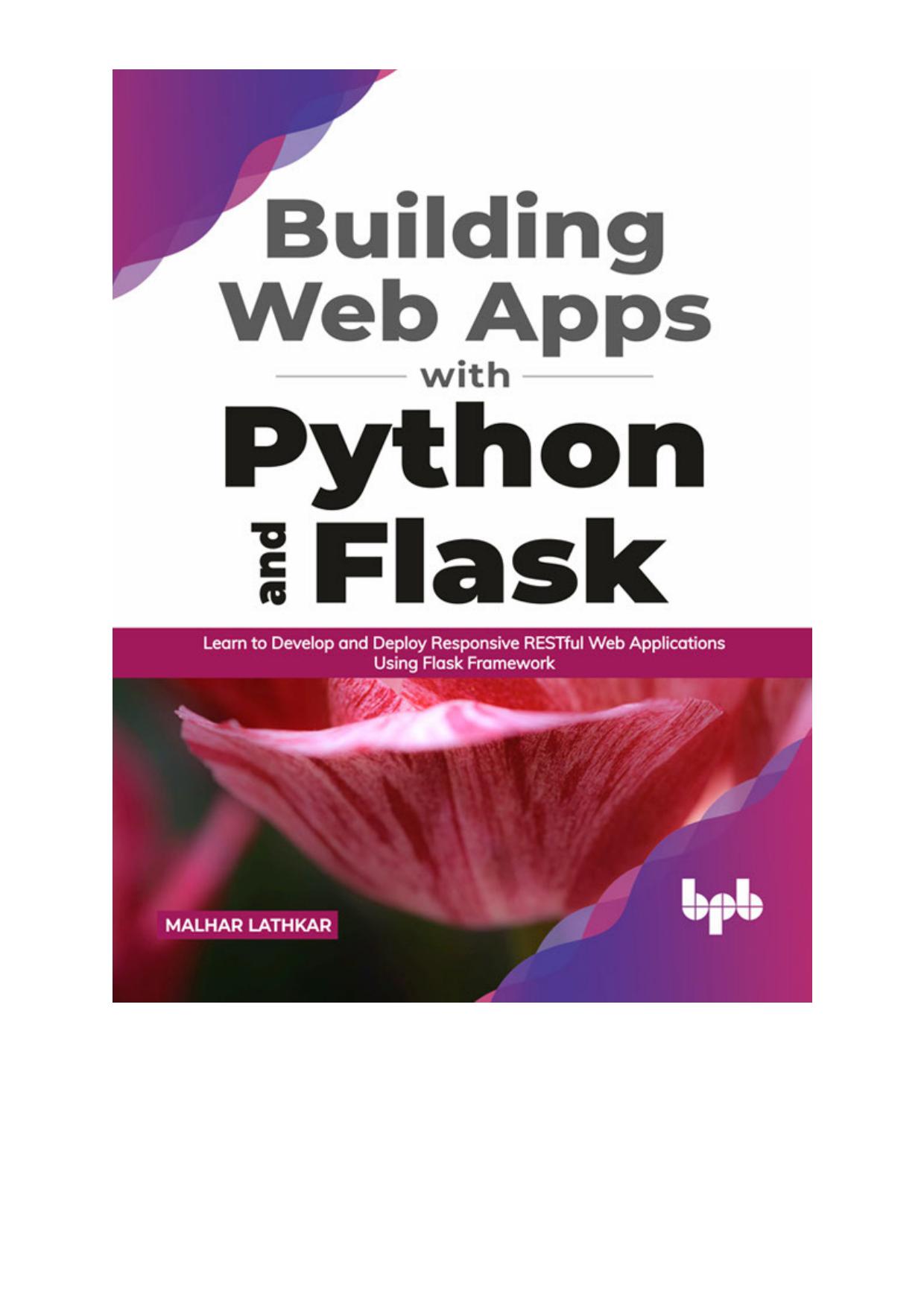 Building Web Apps With Python and Flask: Learn to Develop and Deploy Responsive RESTful Web Applications Using Flask Framework (English Edition)