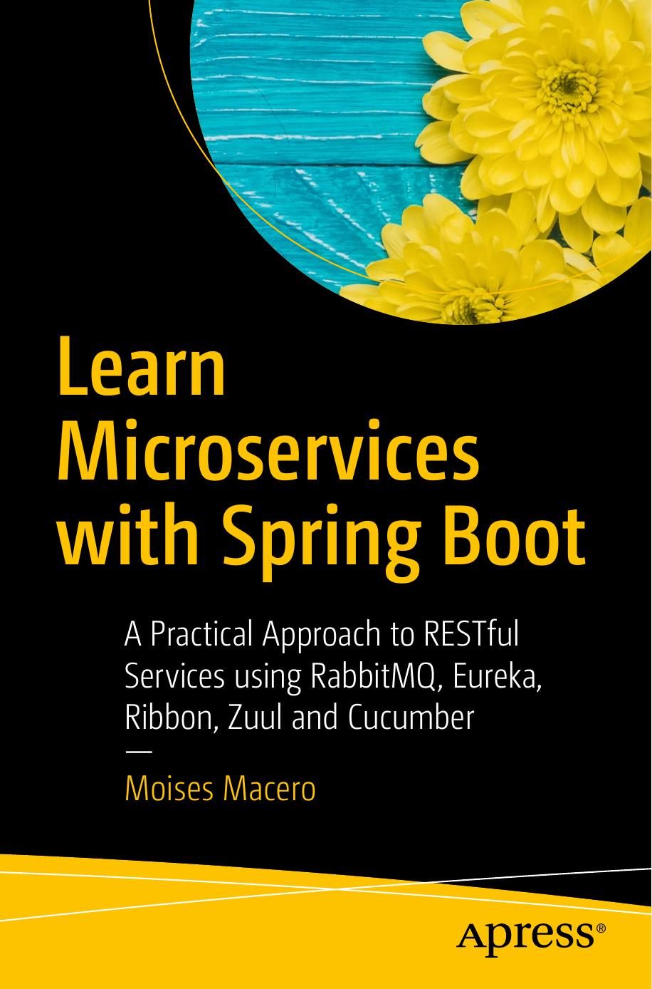 Learn Microservices With Spring Boot: A Practical Approach to RESTful Services Using RabbitMQ, Eureka, Ribbon, Zuul and Cucumber