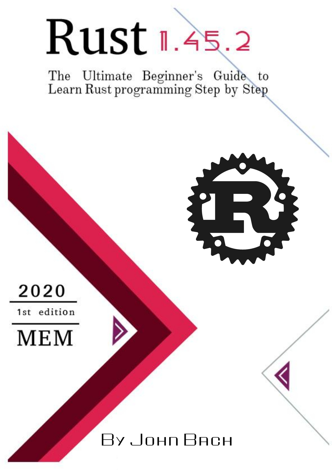 Rust: The Ultimate Beginner's Guide to Learn Rust Programming Step by Step