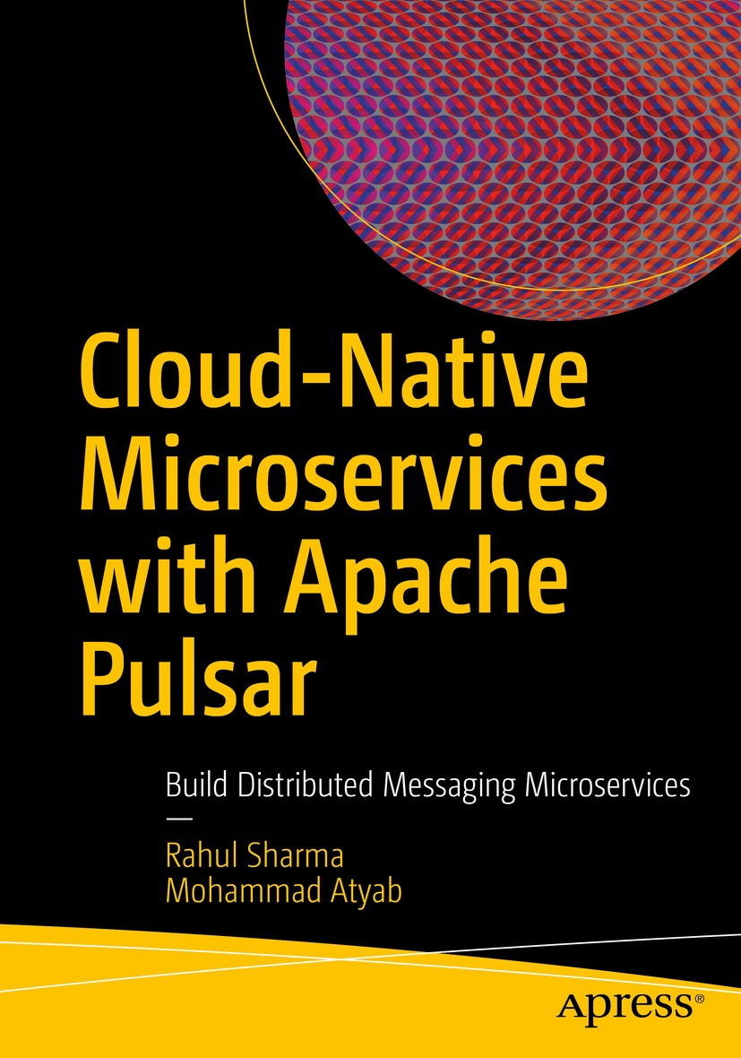 Cloud-Native Microservices With Apache Pulsar: Build Distributed Messaging Microservices