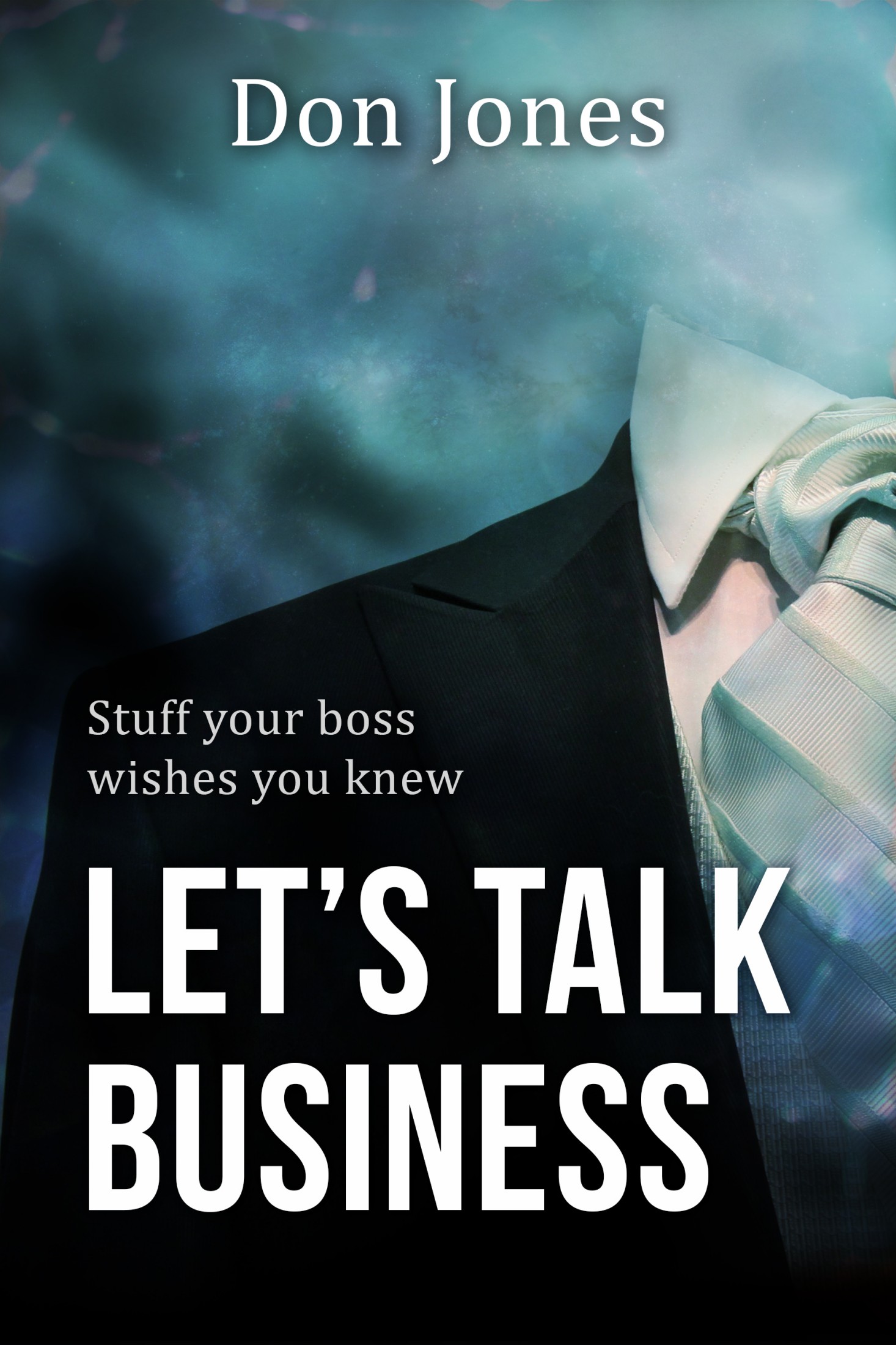 Let’s Talk Business: Stuff Your Boss Wishes You Knew