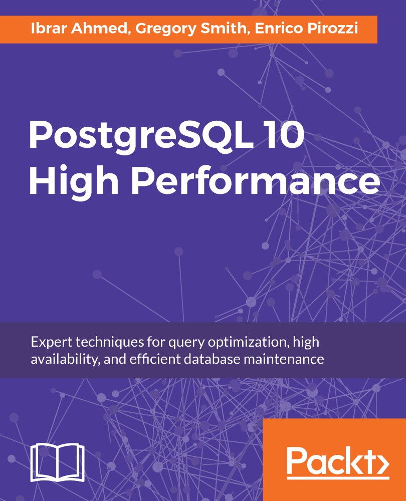 PostgreSQL 10 High Performance: Expert Techniques for Query Optimization, High Availability, and Efficient Database Maintenance
