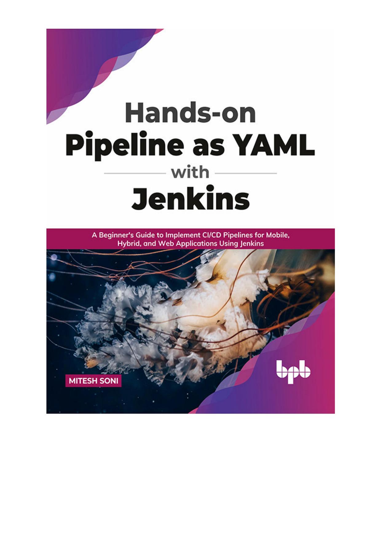 Hands-On Pipeline as YAML With Jenkins: A Beginner's Guide to Implement CI/CD Pipelines for Mobile, Hybrid, and Web Applications Using Jenkins