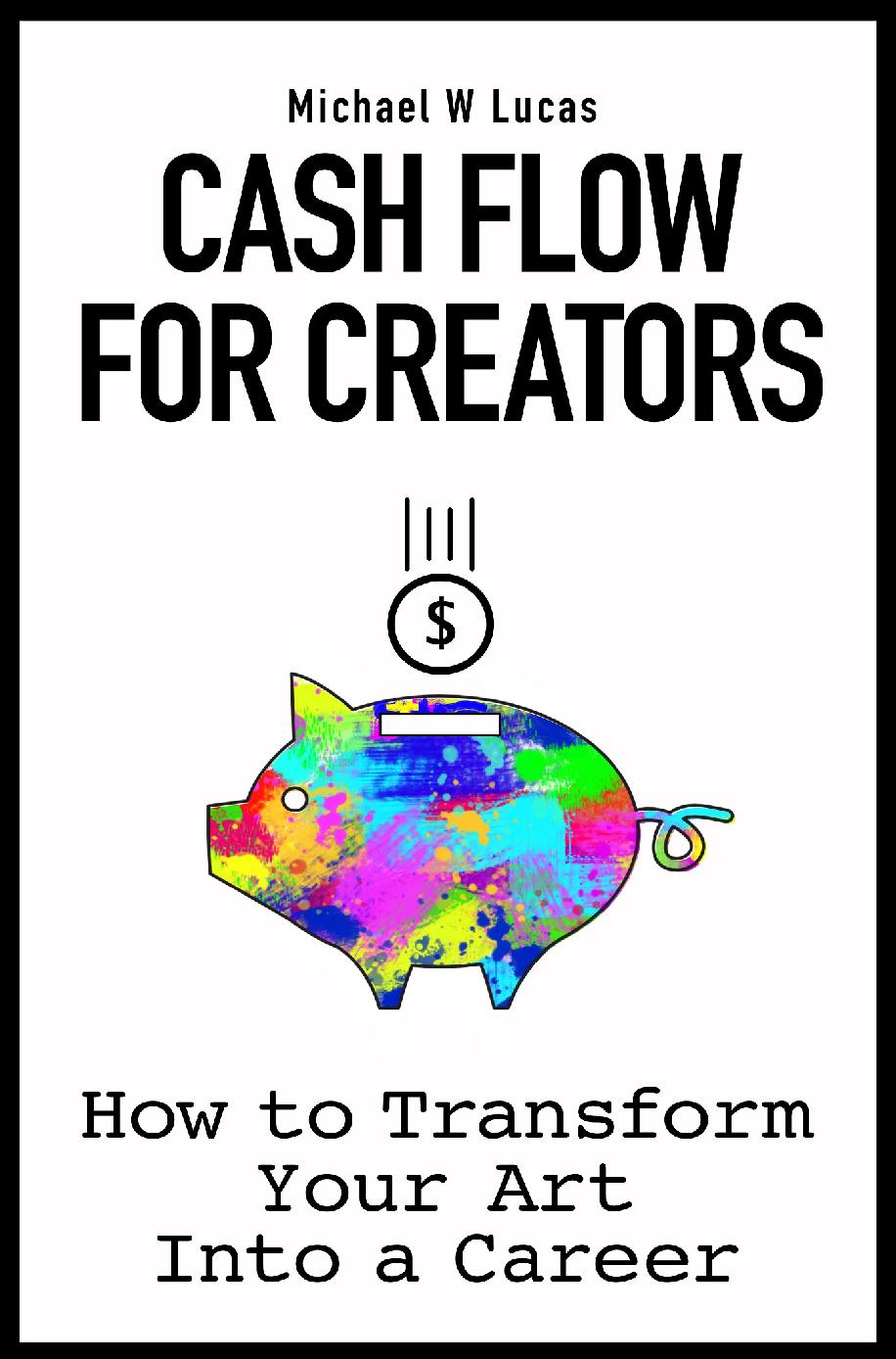 Cash Flow for Creators: How to Transform Your Art Into a Career