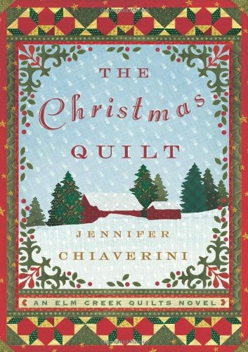 The Christmas Quilt: An Elm Creek Quilts Novel