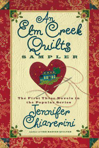An Elm Creek Quilts Sampler: The First Three Novels in the Popular Series